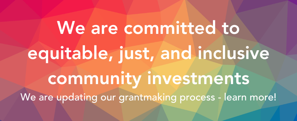 We are Updating Our Grantmaking Process - click to learn more